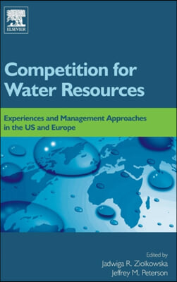 Competition for Water Resources: Experiences and Management Approaches in the Us and Europe