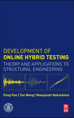 Development of Online Hybrid Testing: Theory and Applications to Structural Engineering