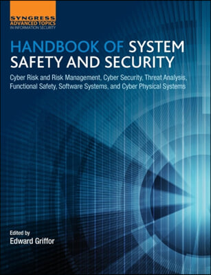 Handbook of System Safety and Security: Cyber Risk and Risk Management, Cyber Security, Threat Analysis, Functional Safety, Software Systems, and Cybe