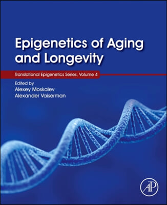 Epigenetics of Aging and Longevity: Translational Epigenetics Vol 4 Volume 4
