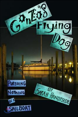 Gonzo's Flying Dog: Pursuing Nothing on a Sailboat