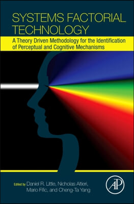 Systems Factorial Technology: A Theory Driven Methodology for the Identification of Perceptual and Cognitive Mechanisms