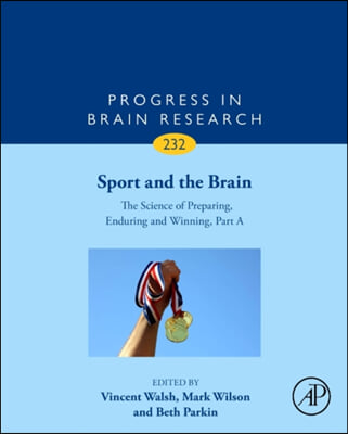 Sport and the Brain: The Science of Preparing, Enduring and Winning, Part a: Volume 232