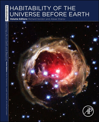 Habitability of the Universe Before Earth: Astrobiology: Exploring Life on Earth and Beyond (Series) Volume 1