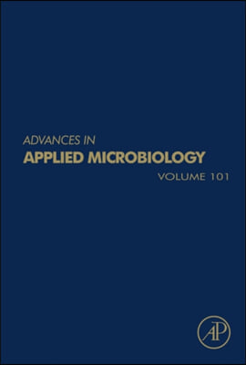 Advances in Applied Microbiology: Volume 101