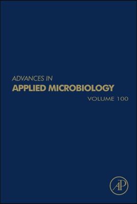 Advances in Applied Microbiology: Volume 100