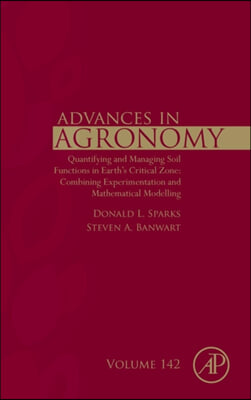 Quantifying and Managing Soil Functions in Earth's Critical Zone: Combining Experimentation and Mathematical Modelling Volume 142