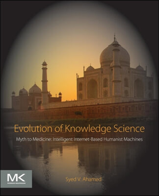 Evolution of Knowledge Science: Myth to Medicine: Intelligent Internet-Based Humanist Machines