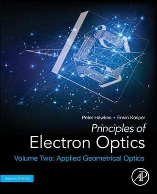 Principles of Electron Optics, Volume 2: Applied Geometrical Optics