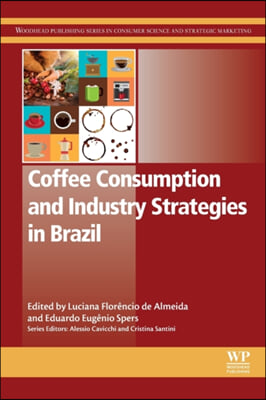 Coffee Consumption and Industry Strategies in Brazil: A Volume in the Consumer Science and Strategic Marketing Series