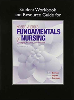 Student Workbook and Resource Guide for Kozier &amp; Erb&#39;s Fundamentals of Nursing
