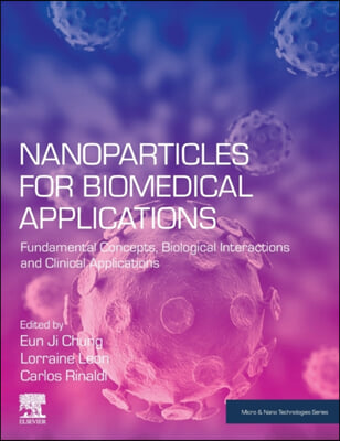 Nanoparticles for Biomedical Applications: Fundamental Concepts, Biological Interactions and Clinical Applications