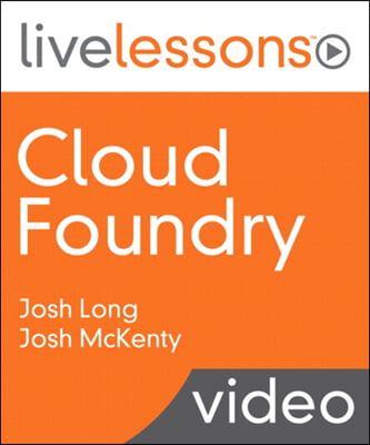 Cloud Foundry LiveLessons (Video Training)