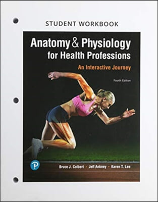 Student Workbook for Anatomy &amp; Physiology for Health Professions: An Interactive Journey