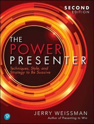 The Power Presenter: Techniques, Style, and Strategy to Be Suasive