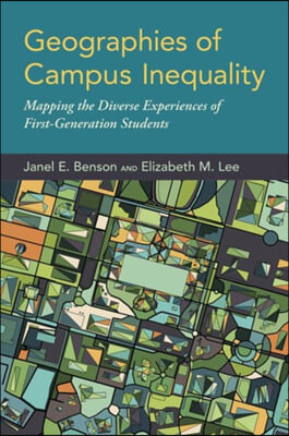 Geographies of Campus Inequality: Mapping the Diverse Experiences of First-Generation Students