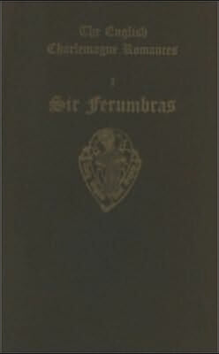 The English Charlemagne Romances I: Sir Ferumbras