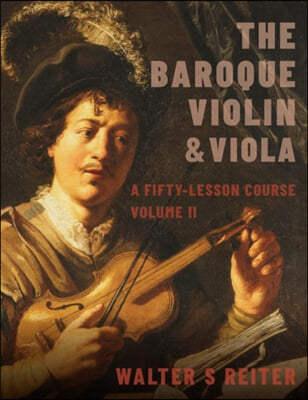 Baroque Violin &amp; Viola, Vol. II: A Fifty-Lesson Course