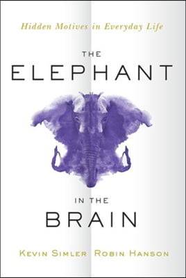 The Elephant in the Brain: Hidden Motives in Everyday Life