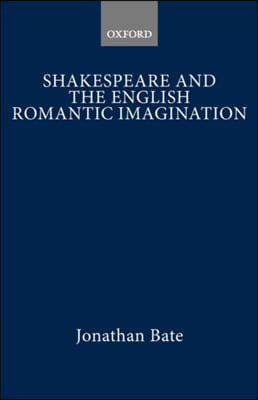 Shakespeare and the English Romantic Imagination