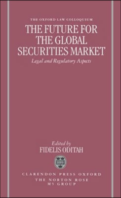 The Future for the Global Securities Market - Legal and Regulatory Aspects