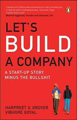 Let's Build a Company: A Start-Up Story Minus the Bullshit