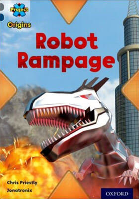 Project X Origins: Grey Book Band, Oxford Level 14: Behind the Scenes: Robot Rampage