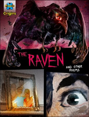 Project X Origins Graphic Texts: Dark Red+ Book Band, Oxford Level 19: the Raven and Other Poems