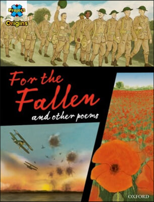 Project X Origins Graphic Texts: Dark Red+ Book Band, Oxford Level 20: for the Fallen and Other Poems