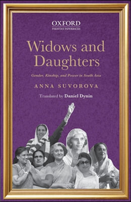 Widows and Daughters: Gender, Kinship, and Power in South Asia