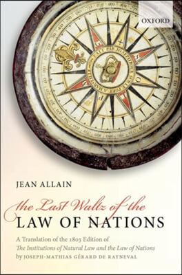 The Last Waltz of the Law of Nations: A Translation of the 1803 Edition of the Institutions of Natural Law and the Law of Nations