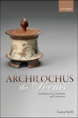 Archilochus: The Poems: Introduction, Text, Translation, and Commentary