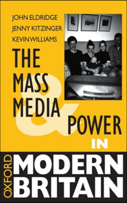 The Mass Media and Power in Modern Britain