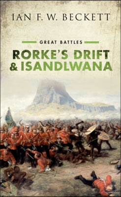 Rorke&#39;s Drift and Isandlwana: Great Battles