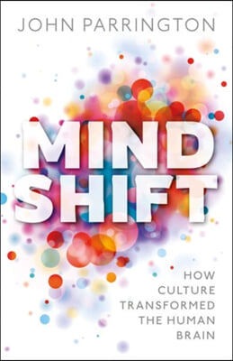 Mind Shift: How Culture Transformed the Human Brain