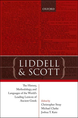 Liddell and Scott: The History, Methodology, and Languages of the World&#39;s Leading Lexicon of Ancient Greek