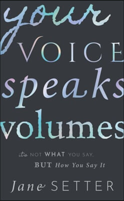 Your Voice Speaks Volumes: It&#39;s Not What You Say, But How You Say It