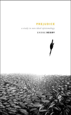 Prejudice: A Study in Non-Ideal Epistemology