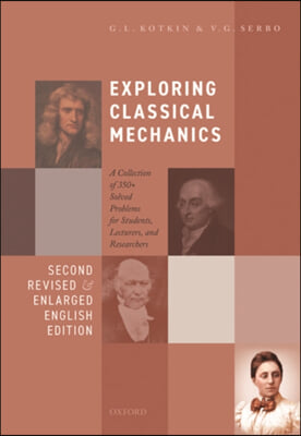 Exploring Classical Mechanics: A Collection of 350+ Solved Problems for Students, Lecturers, and Researchers - Second Revised and Enlarged English Ed