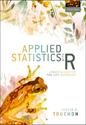 Applied Statistics with R: A Practical Guide for the Life Sciences