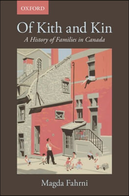 Of Kith and Kin: A History of Families in Canada