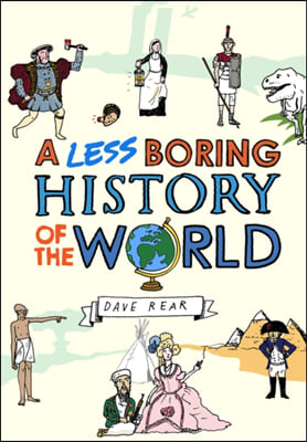 A Less Boring History of the World