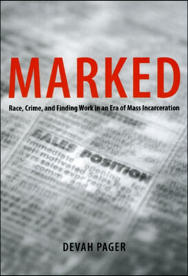 Marked: Race, Crime, and Finding Work in an Era of Mass Incarceration