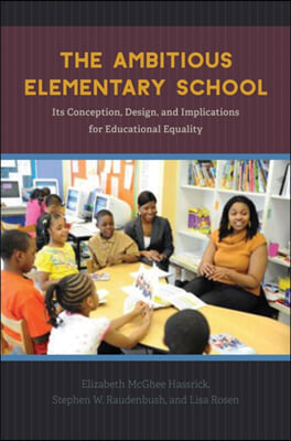 The Ambitious Elementary School: Its Conception, Design, and Implications for Educational Equality