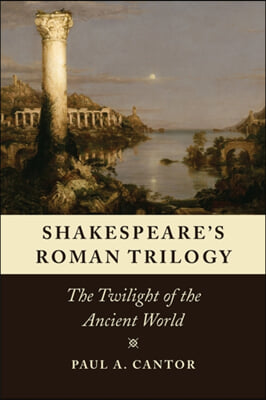 Shakespeare&#39;s Roman Trilogy