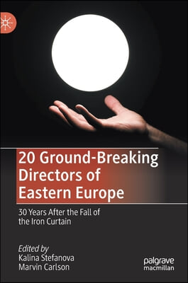 20 Ground-Breaking Directors of Eastern Europe: 30 Years After the Fall of the Iron Curtain