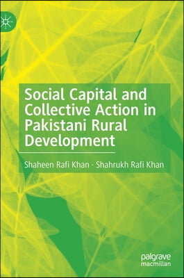 Social Capital and Collective Action in Pakistani Rural Development