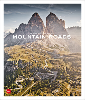 Mountain Roads: Aerial Photography. Traumstra&#223;en Der Welt / Dreamroads of the World