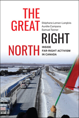 The Great Right North: Inside Far-Right Activism in Canada Volume 267