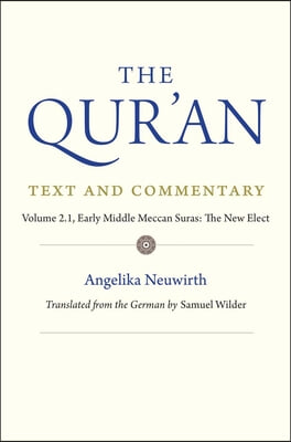 The Qur&#39;an: Text and Commentary, Volume 2.1: Early Middle Meccan Suras: The New Elect